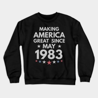 36th Birthday Gift Making America Great Since May 1983 Crewneck Sweatshirt